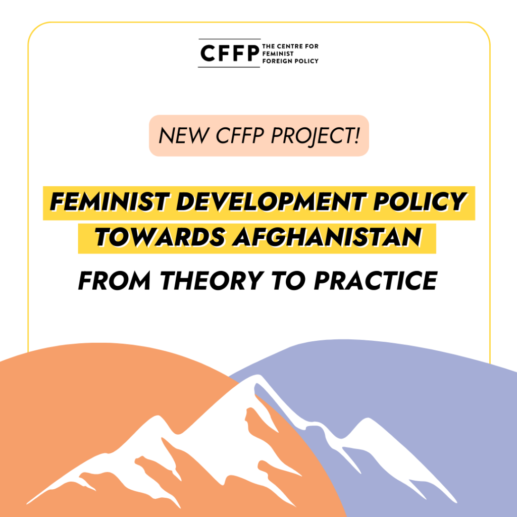 Vibrant infographic unveiling the "New CFFP Project - Feminist Development Policy Towards Afghanistan: From Theory to Practice." The top of the image features the prominent CFFP logo, while the bottom showcases a serene white drawing of mountains, reminiscent of Afghanistan's breathtaking landscapes. The backdrop is adorned with two round irregular shapes in the project's signature colours, peach/pink and lavender, symbolising the project's thematic essence. The title stands out elegantly, accentuated by the CFFP's signature yellow, drawing attention to the project's significance and focus.