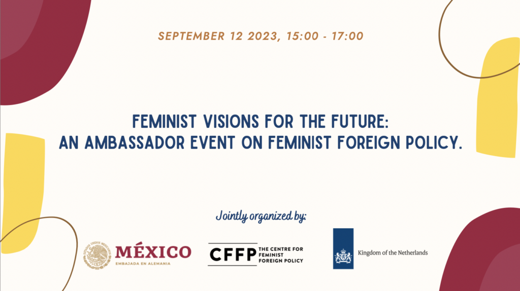 Event banner "Feminist visions for the future: An Ambassador Event on Feminist Foreign Policy." The logos of the Embassy of Mexico, of the Embassy of the Netherlands and of CFFP appear at the bottom
