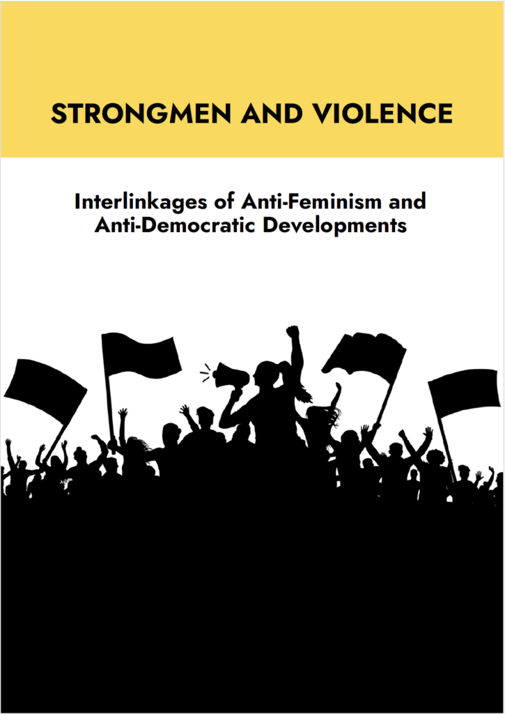 Cover of the CFFP Report: Strongmen and Violence: Interlinkages of Anti-Feminism and Anti-Democratic Developments